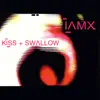 IAMX - Kiss + Swallow